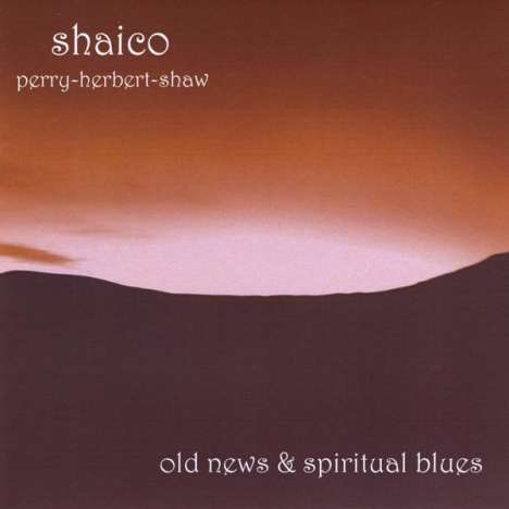 Shaico: Old News &amp; Spiritual Blues, CD