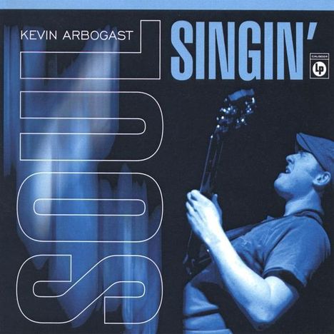 Kevin Arbogast: Soul Singin, CD