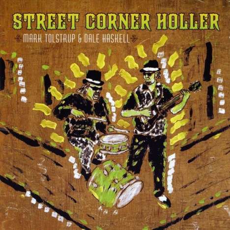 Mark Tolstrup &amp; Dale Haskell: Street Corner Holler, CD