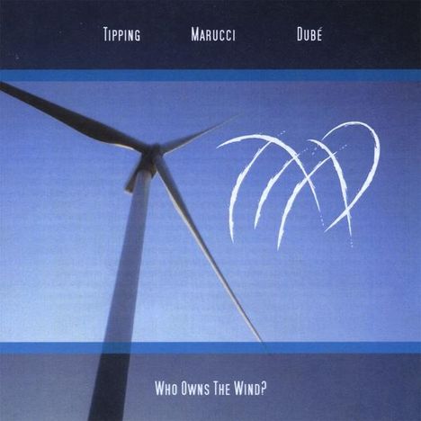 Marucci Tipping: Who Owns The Wind, CD