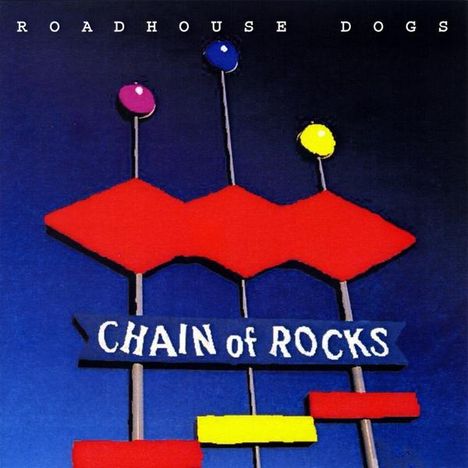 Roadhouse Dogs: Chain Of Rocks, CD
