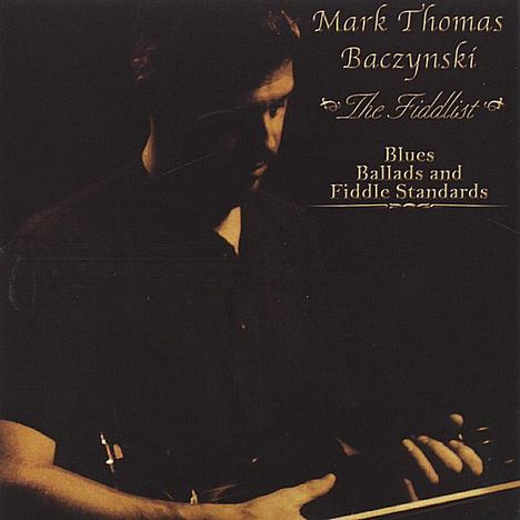 Mark Thomas Baczynski: Bluesballads &amp; Fiddle Standard, CD