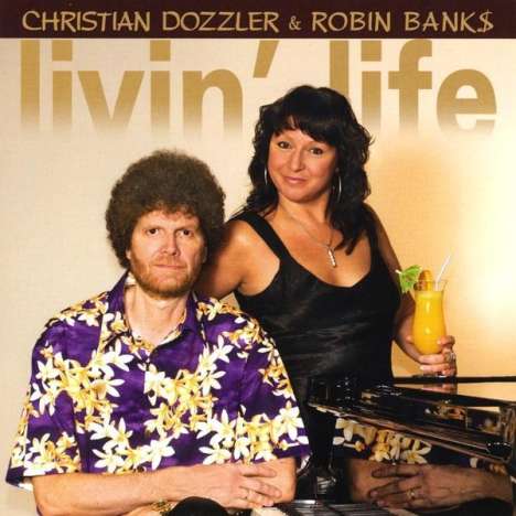 Christian Dozzler &amp; Robin Ban: Livin' Life, CD