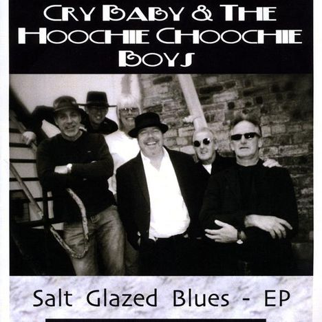 Cry Baby &amp; The Hoochie Coochi: Salt Glazed Blues Ep, CD