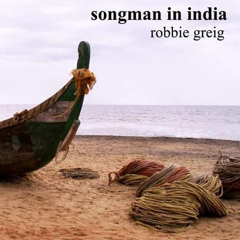 Robbie Greig: Songman In India, CD