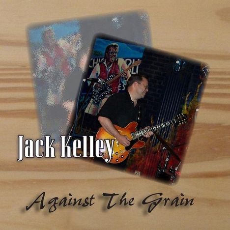 Jack Kelley: Against The Grain, CD
