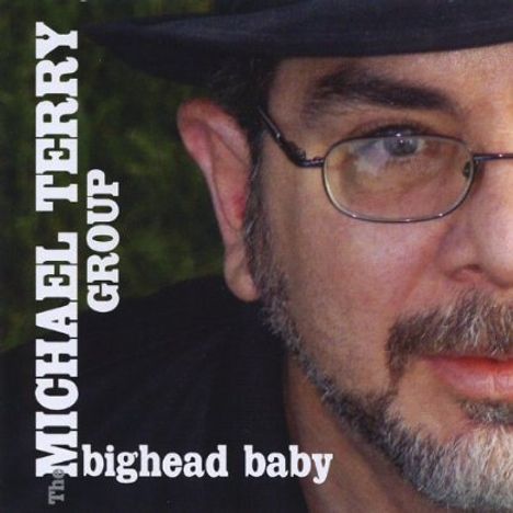 Michael Group Terry: Bighead Baby, CD