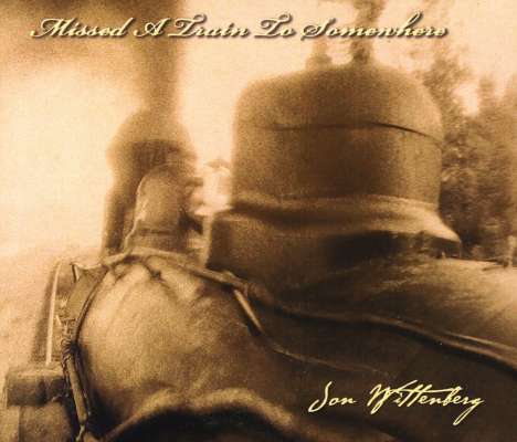 Jon Wittenberg: Missed A Train To Somewhere, CD