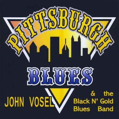 John Vosel &amp; The Black &amp; Gold: Pittsburgh Blues, CD