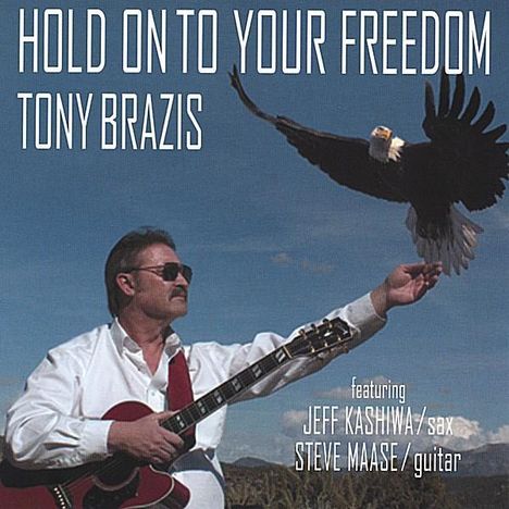 Tony Brazis: Hold On To Your Freedom, CD