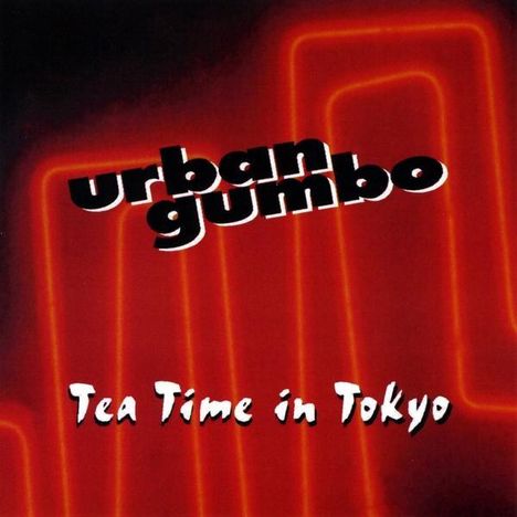 Urban Gumbo: Tea Time In Tokyo, CD