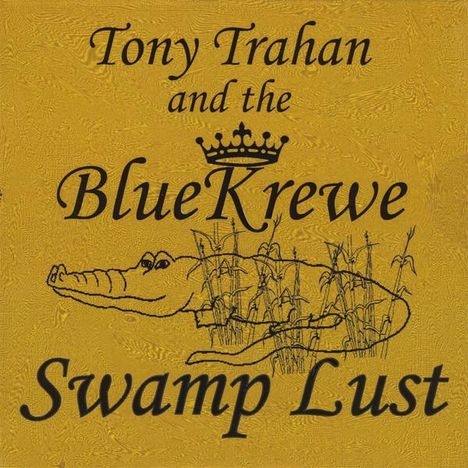 Tony Trahan: Swamp Lust, CD
