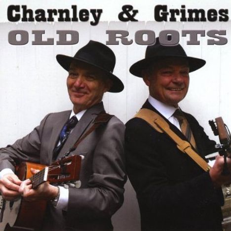 Charnley &amp; Grimes: Old Roots, CD