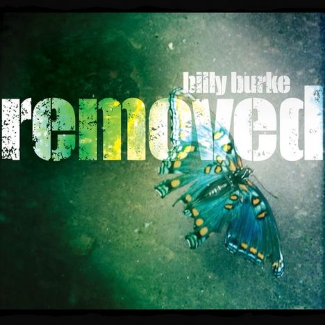 Billy Burke: Removed, CD