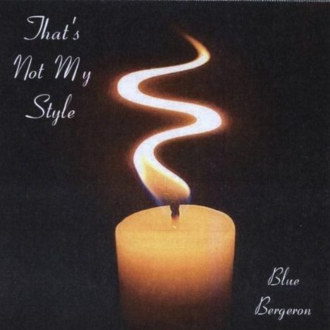 Blue Bergeron: That's Not My Style, Maxi-CD