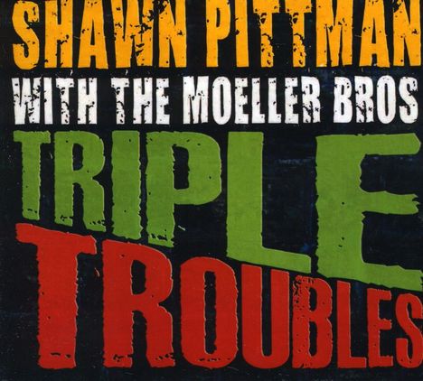 Shawn Pittman: Triple Troubles, CD