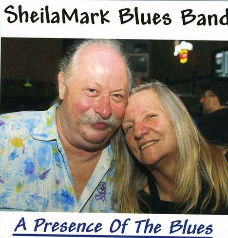 Sheilamark Blues Band: Presence Of The Blues, CD
