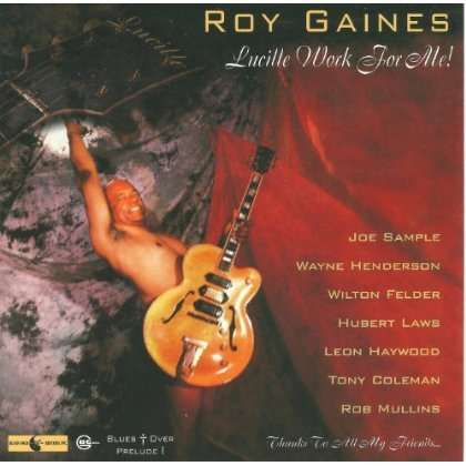Roy Gaines: Lucille Work For Me!, CD