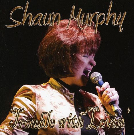 Shaun Murphy: Trouble With Lovin', CD