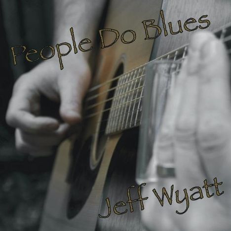 Jeff Wyatt: People Do Blues, CD