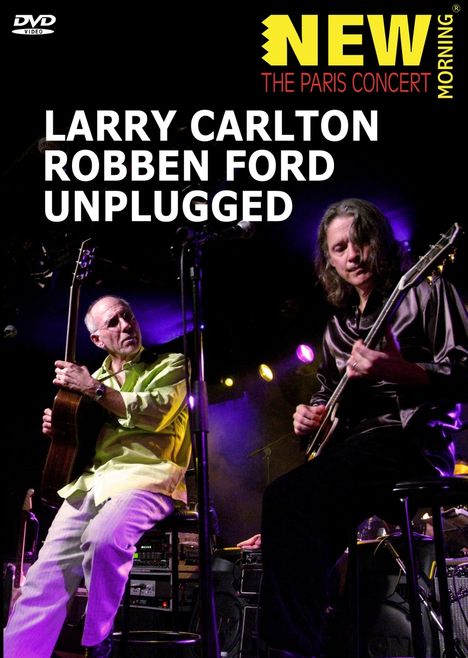 Larry Carlton &amp; Robben Ford: Unplugged (New Morning - The Paris Concert), DVD