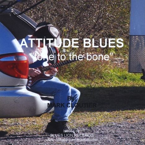 Mark Cloutier: Attitude Blues, CD