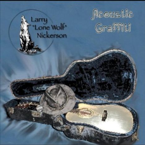 Larry Lone Wolf Nickerson: Acoustic Graffiti, CD