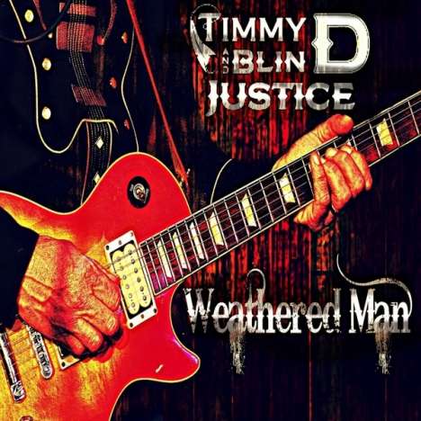 Timmy D &amp; Blind Justice: Weathered Man, CD