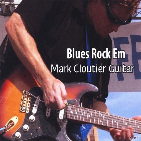 Mark Cloutier: Blues Rock Em, CD