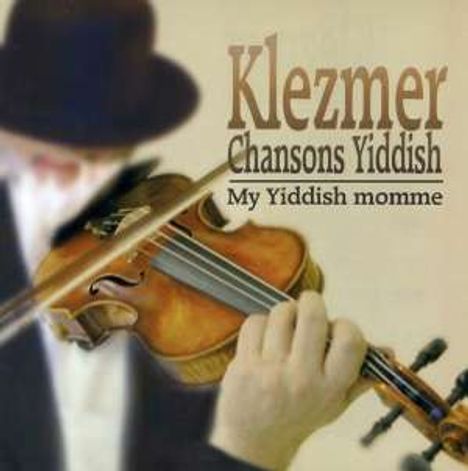 Klezmer-Chansons Yiddish: My Yiddish Momme, CD
