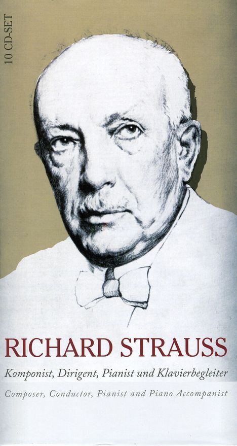Richard Strauss (1864-1949): Richard Strauss - Komponist,Dirigent,Pianist &amp; Klavierbegleiter, 10 CDs
