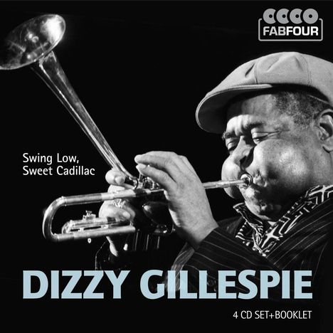 Dizzy Gillespie (1917-1993): Swing Low, Sweet Cadillac, 4 CDs
