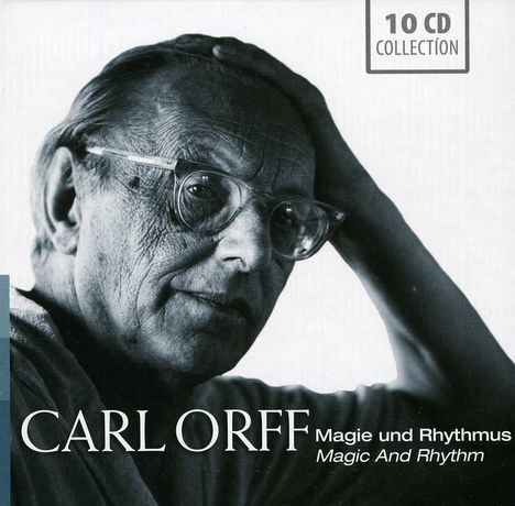 Carl Orff (1895-1982): Carl Orff - Magie und Rhythmus, 10 CDs