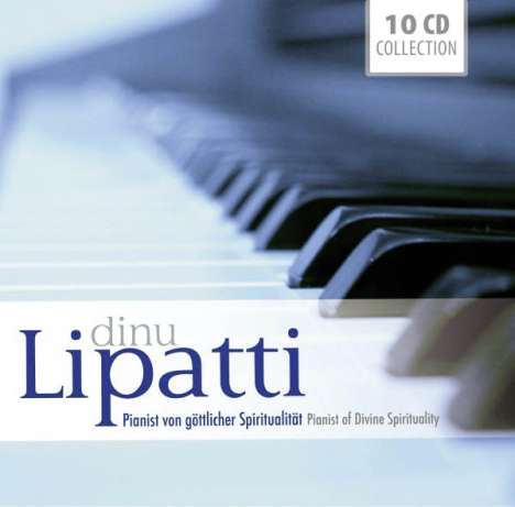 Dinu Lipatti - Pianist von göttlicher Spiritualität, 10 CDs