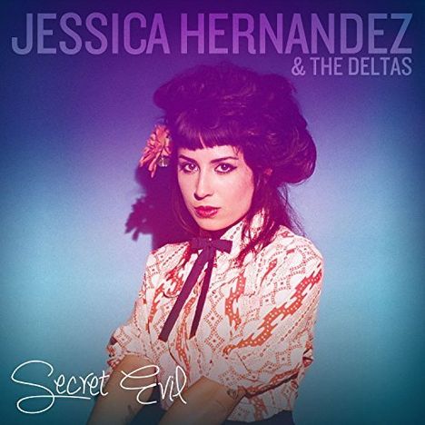 Jessica Hernandez &amp; The Deltas: Secret Evil (Deluxe Edition), CD