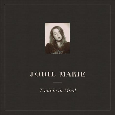 Jodie Marie: Trouble In Mind, CD
