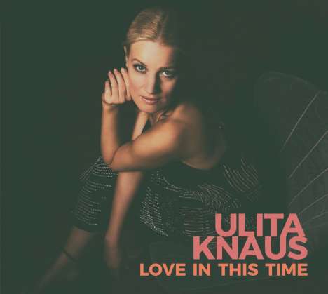 Ulita Knaus (geb. 1969): Love In This Time, CD