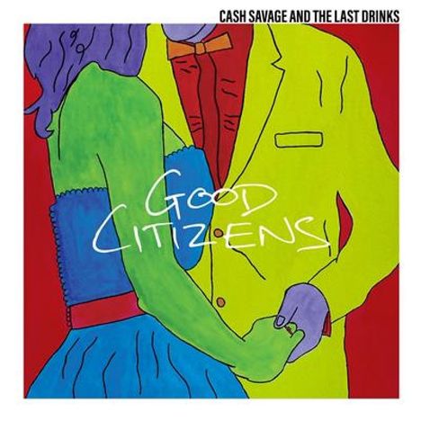 Cash Savage &amp; The Last Drinks: Good Citizens, CD