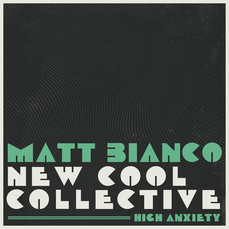 Matt Bianco &amp; New Cool Collective: High Anxiety, CD