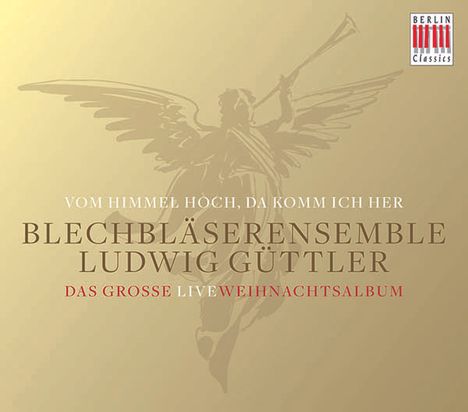 Blechbläserensemble Ludwig Güttler - Vom Himmel hoch, da komm ich her, CD
