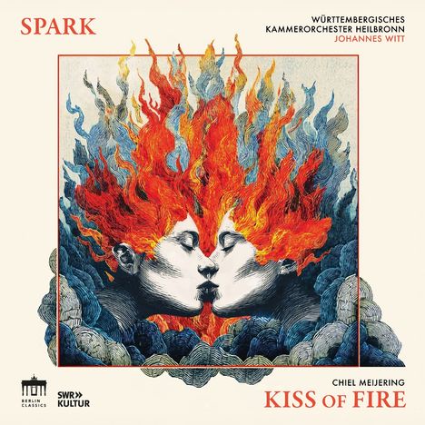 Texte: "SPARK", "WÜRTTEMBERGISCHES KAMMERORCHESTER HEILBRONN JOHANNES WITT", "CHIEL MEIJERING KISS OF FIRE".  
Illustration: Zwei küssende Gesichter mit feurigen Haaren.