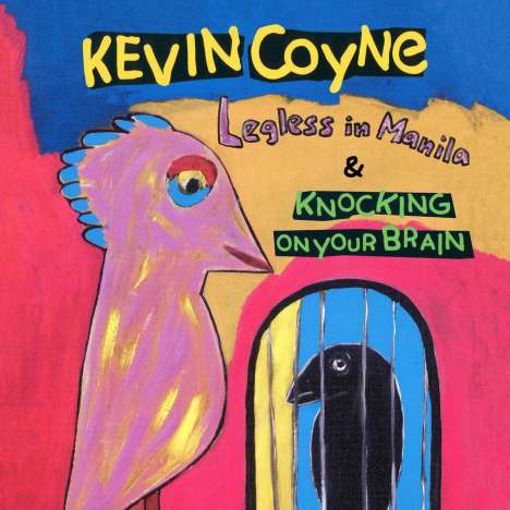Kevin Coyne (1944-2004): Legless In Manila / Knocking On Your Brain, 2 CDs