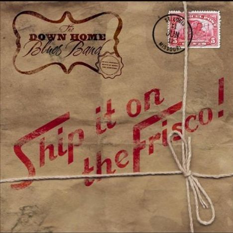 Down Home Blues Band: Ship It On The Frisco, CD