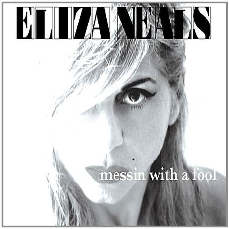 Eliza Neals: Messin With A Fool, CD