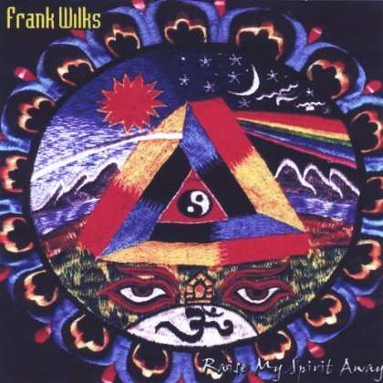 Frank Wilks: Raise My Spirit Away, CD