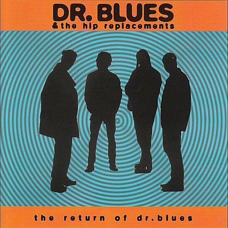 Dr. Blues &amp; The Hip Replaceme: Return Of Dr. Blues, CD