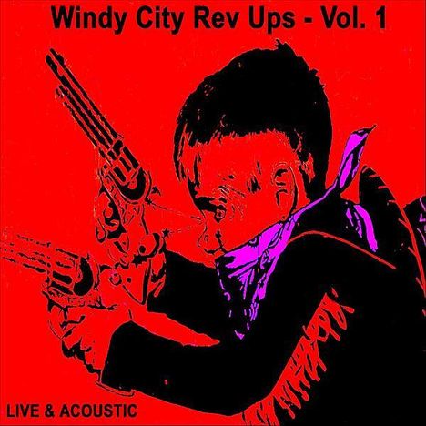 Windy City Rev Ups: Vol. 1-Live &amp; Acoustic, CD