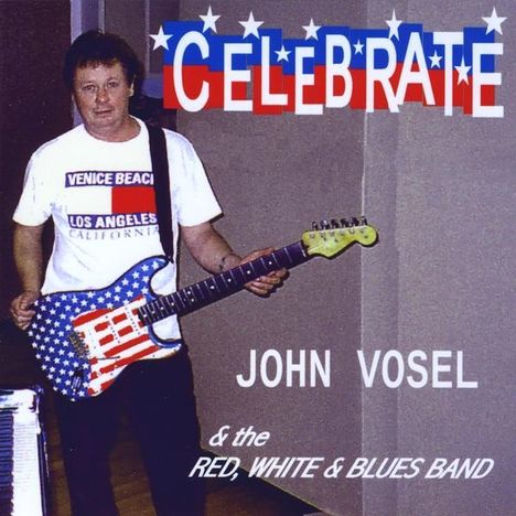 John Vosel &amp; The Red White &: Celebrate, CD