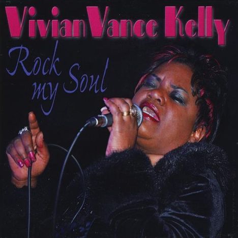 Vivian Vance Kelly: Rock My Soul, CD