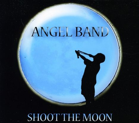 Angel Band: Shoot The Moon, CD
